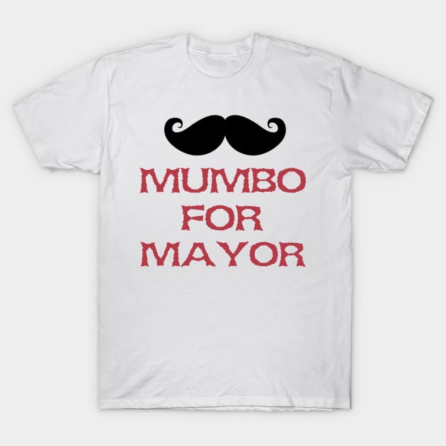 Mumbo For Mayor T-Shirt by MultiiDesign